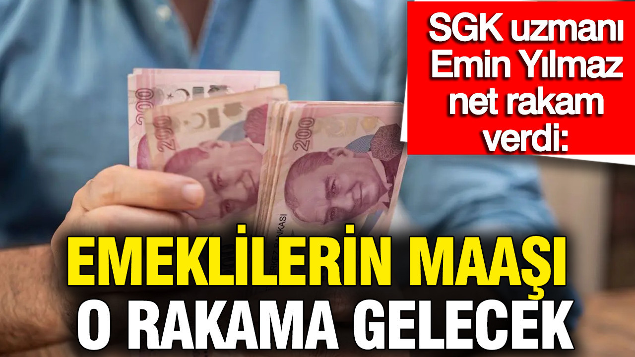 SGK uzmanı Emin Yılmaz net rakam verdi: Emeklilerin maaşı o rakama gelecek