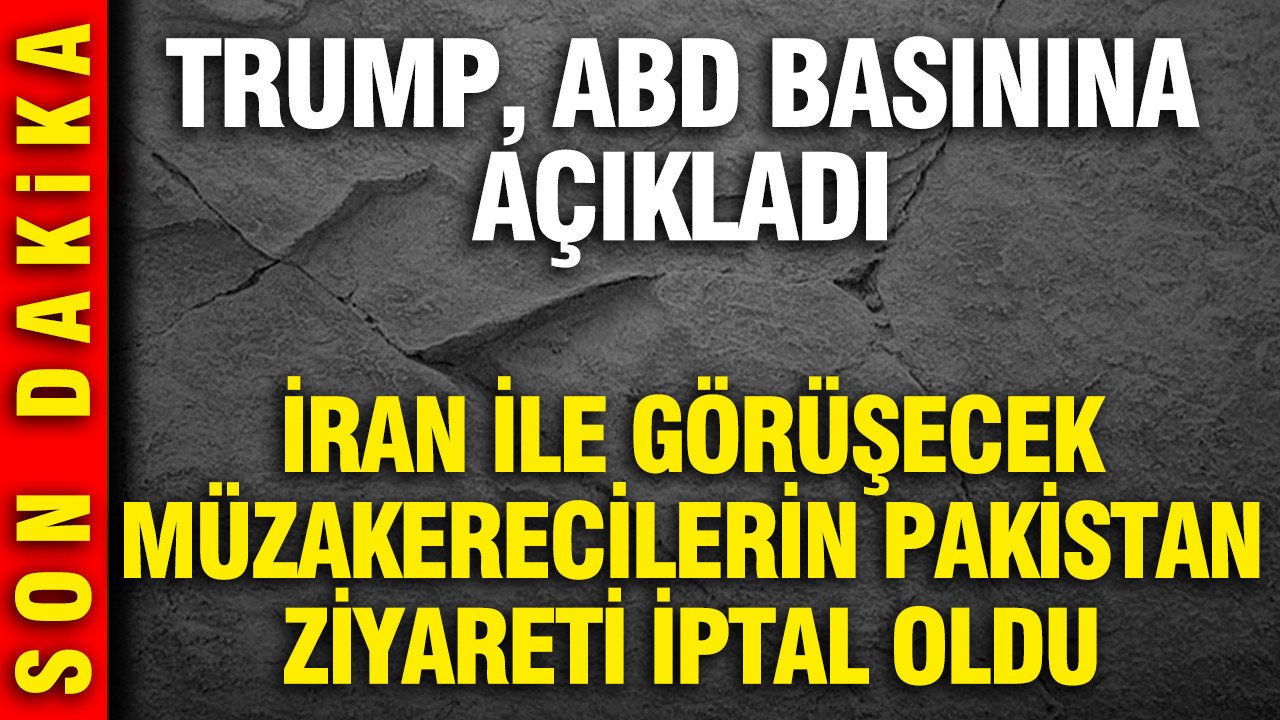 Trump, ABD basınına açıkladı: İran ile görüşecek müzakerecilerin Pakistan ziyareti iptal oldu