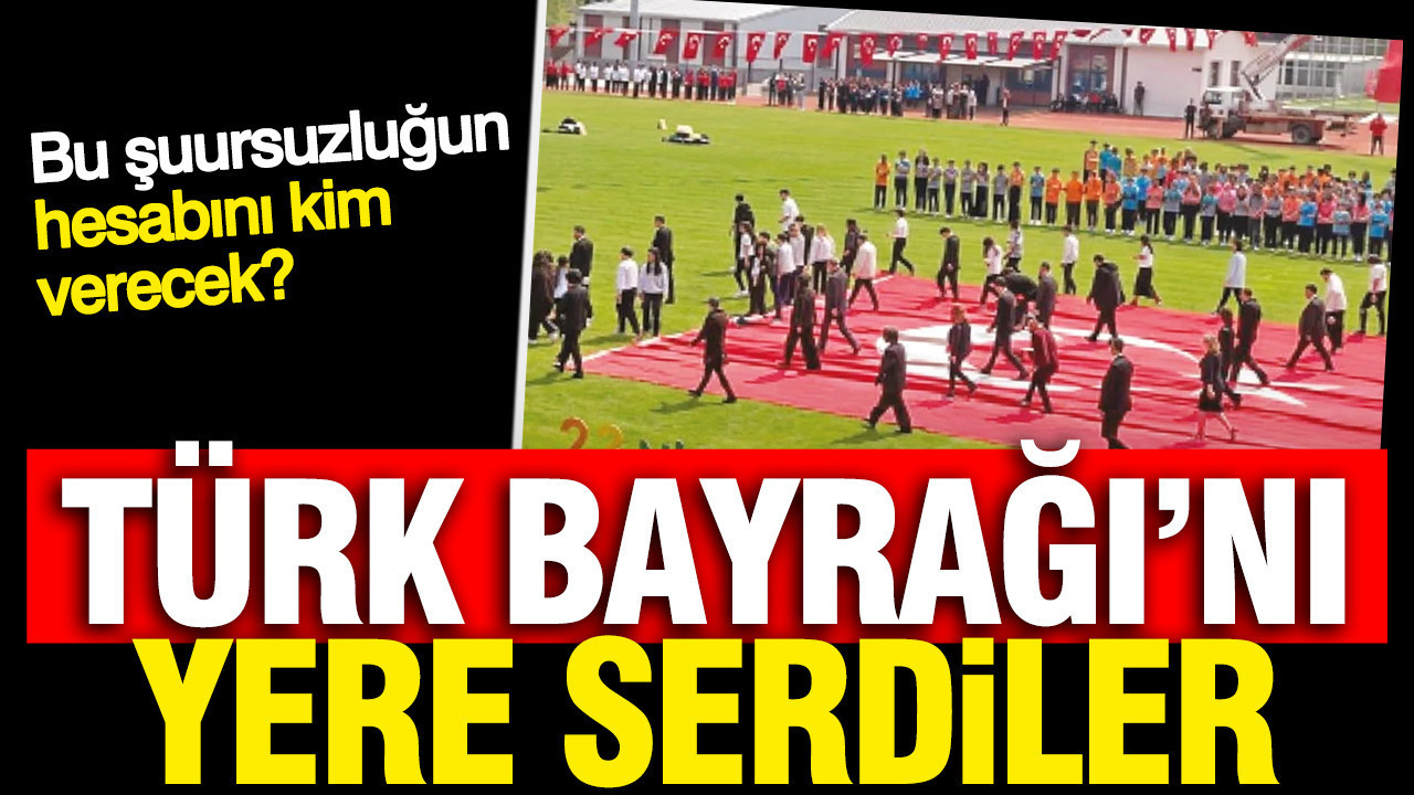Türk Bayrağı'nı 5'e bölüp yere serdiler, şuursuzluğu daniskası