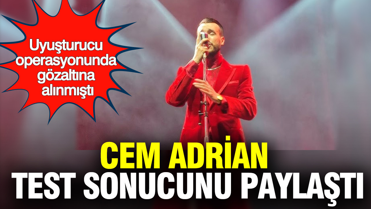 Uyuşturucu soruşturmasında gözaltına alınmıştı: Cem Adrian test sonuçlarını paylaştı