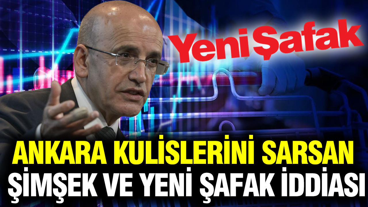 Ankara kulislerini sarsan Mehmet Şimşek ve Yeni Şafak iddiası