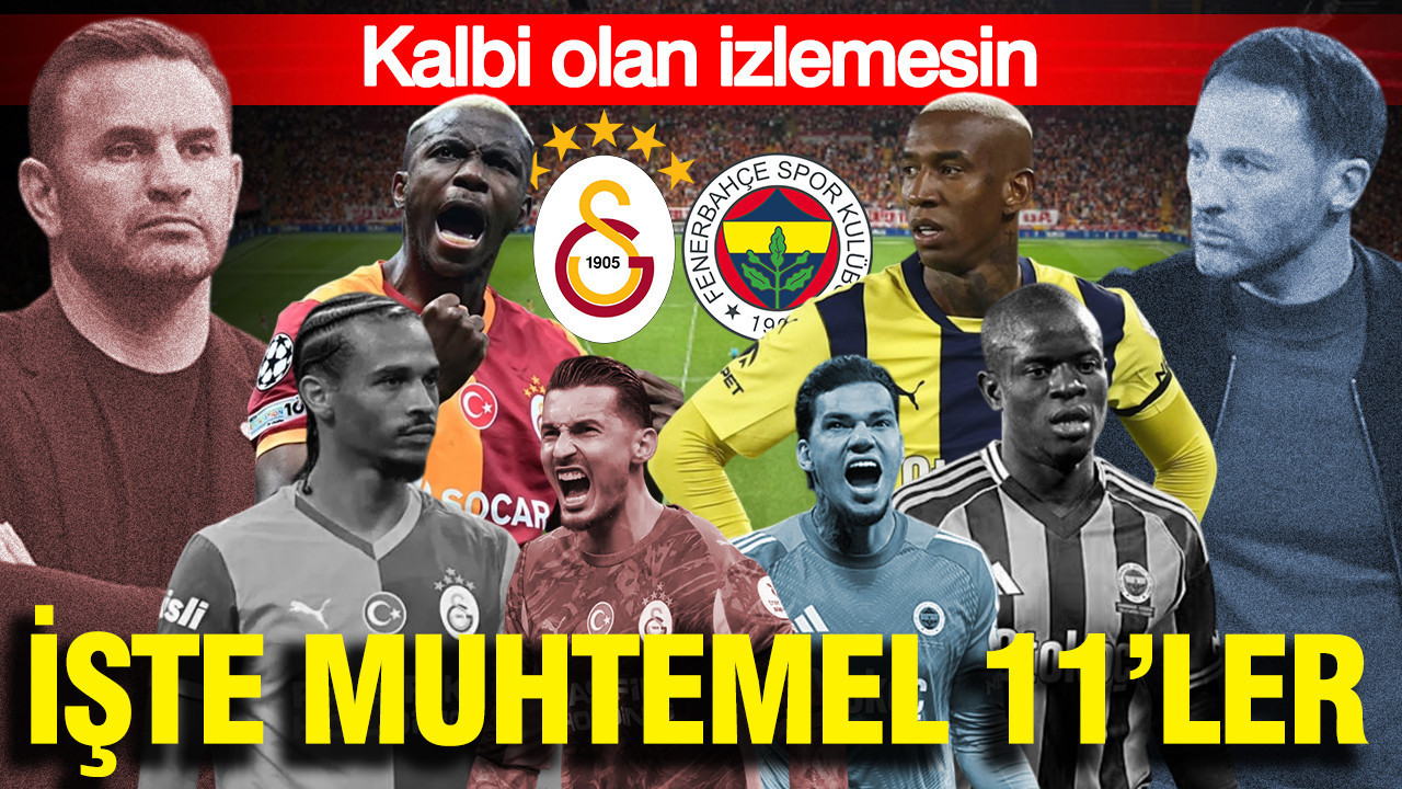 Galatasaray-Fenerbahçe maçı muhtemel 11'ler