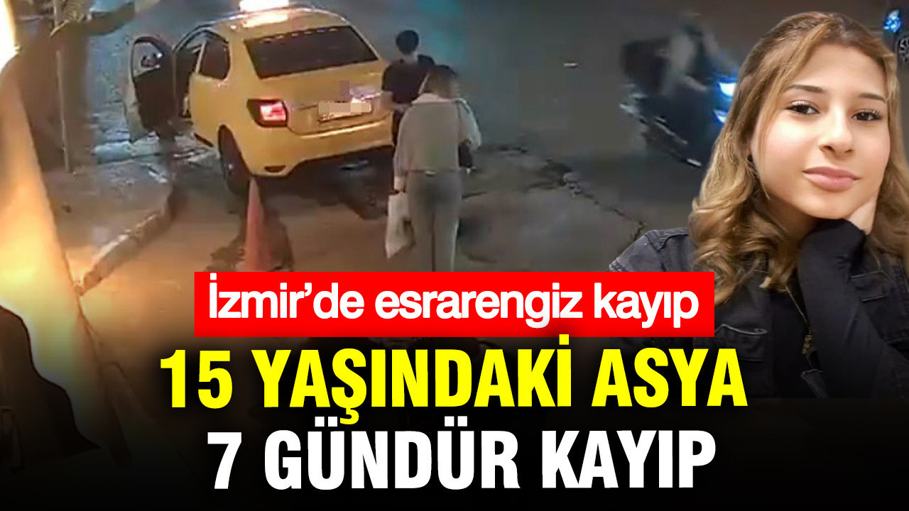 İzmir’de esrarengiz kayıp: 15 yaşındaki Asya 7 gündür kayıp