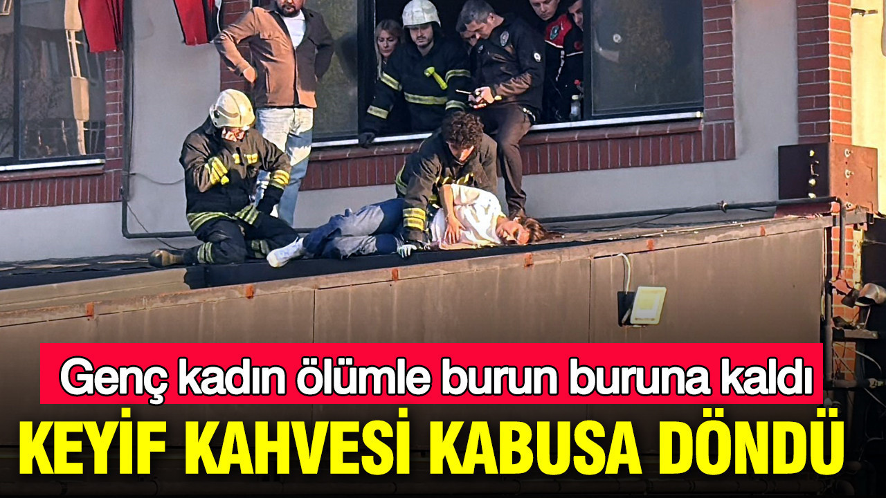 Keyif kahvesi kabusa döndü: Genç kadın ölümle burun buruna kaldı