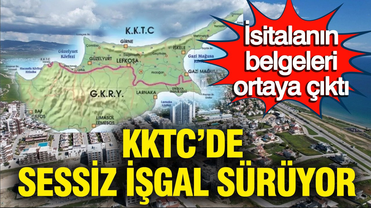 KKTC sessiz işgal sürüyor: İstilanın belgeleri ortaya çıktı