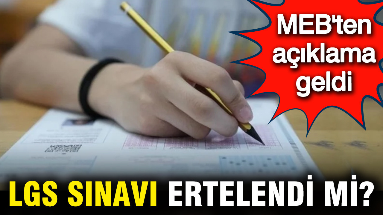 LGS sınavı ertelendi mi? MEB'den açıklama geldi