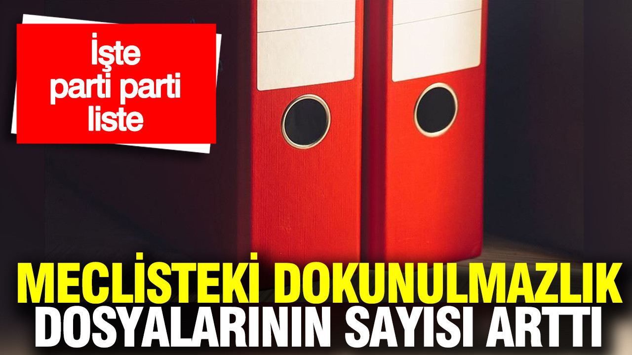 Meclis'teki dokunulmazlık dosyalarının sayısı arttı