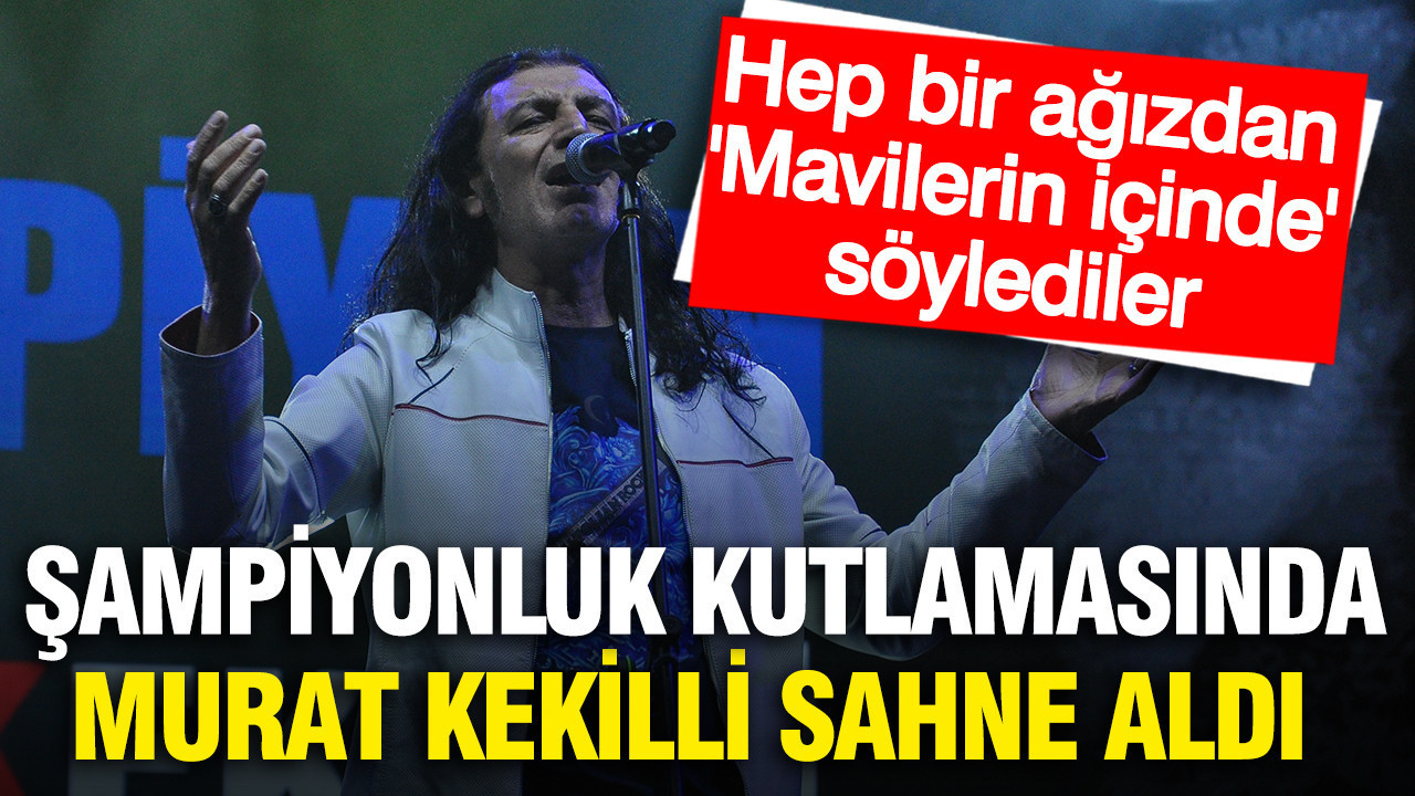 Murat Kekilli şampiyonluk kutlamasında sahne aldı: Şehirde bayram havası esti