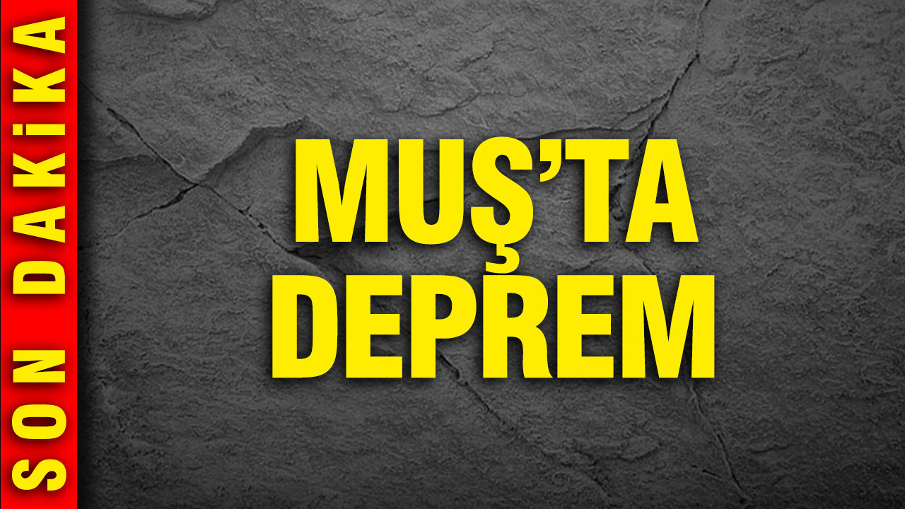 Muş’ta korkutan deprem: AFAD duyurdu