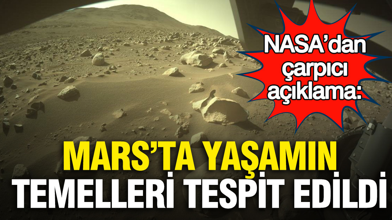 NASA’dan çarpıcı açıklama: Mars’ta yaşamın temelleri tespit edildi