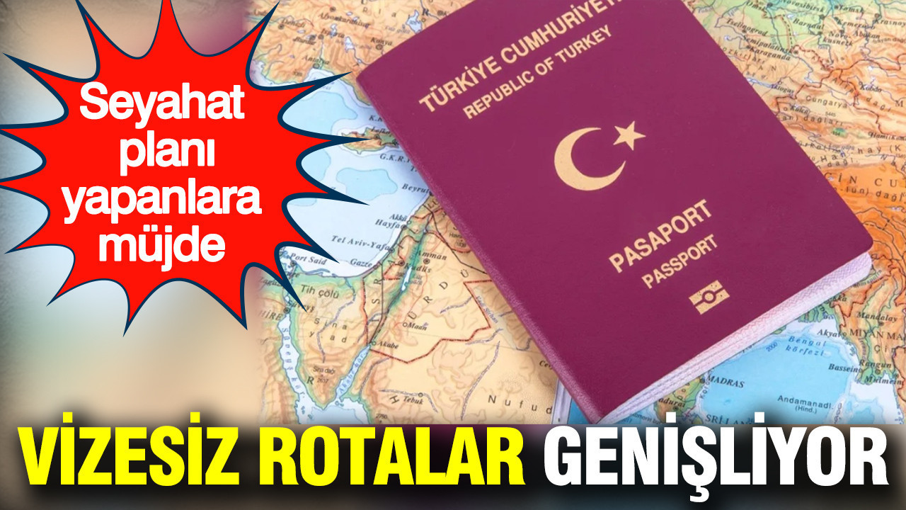 Seyahat planı yapanlara müjde: Vizesiz rotalar genişliyor