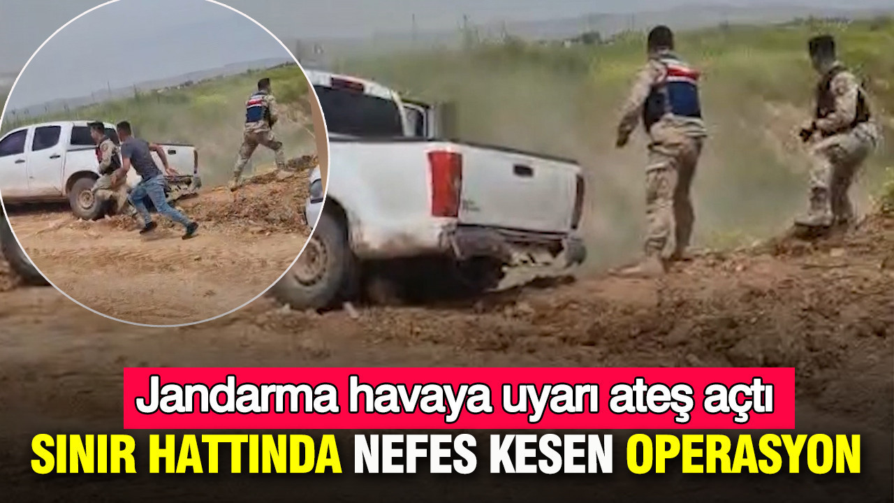 Sınır hattında nefes kesen operasyon: Jandarma havaya uyarı ateş açtı