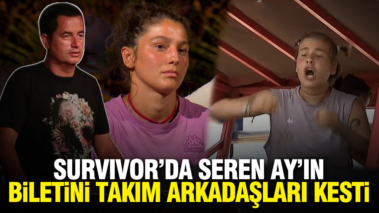 Survivor'da Seren Ay’ın biletini takım arkadaşları mı kesti?