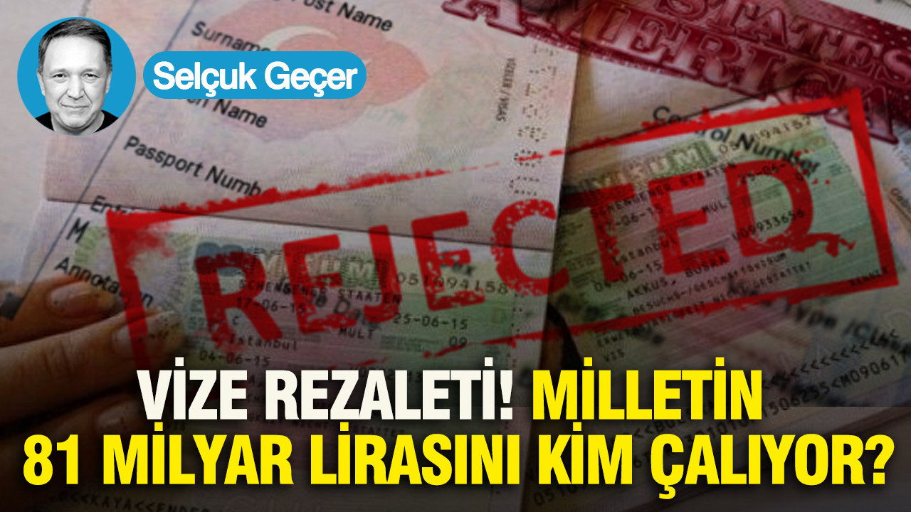 Vize Rezaleti! Milletin 81 milyar lirasını kim çalıyor?