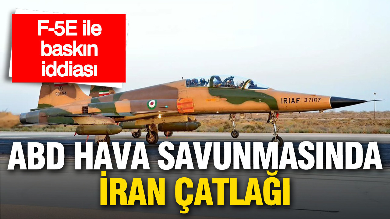 ABD savunma şemsiyesinde İran çatlağı: F-5E ile baskın iddiası