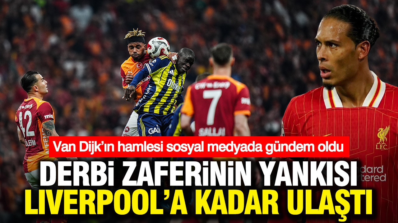 Derbi zaferinin yankısı Liverpool’a kadar ulaştı: Van Dijk’ın hamlesi sosyal medyada gündem oldu