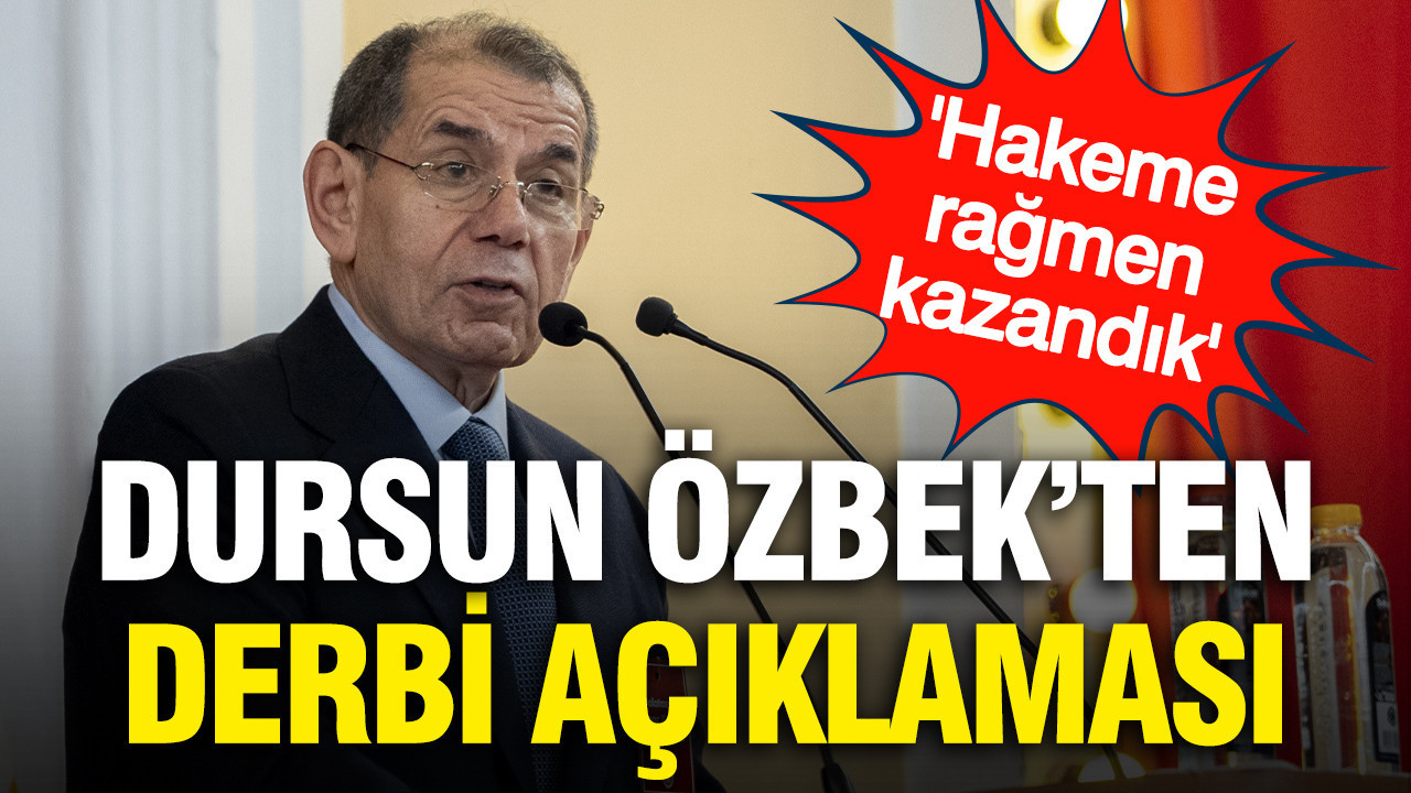 Dursun Özbek'ten derbi sözleri: 'Fenerbahçe'ye karşı hakeme rağmen kazandık'