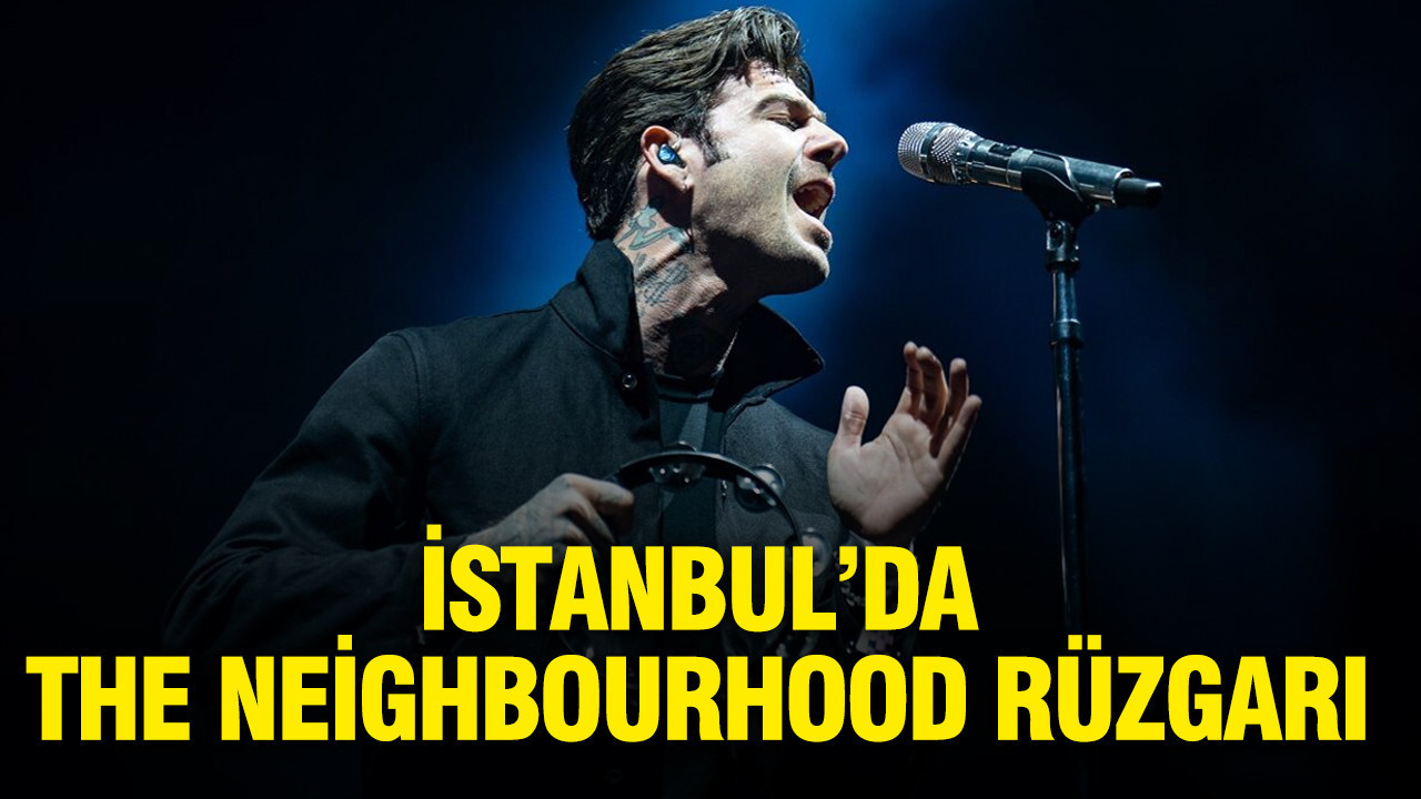 İstanbul’da The Neighbourhood rüzgarı