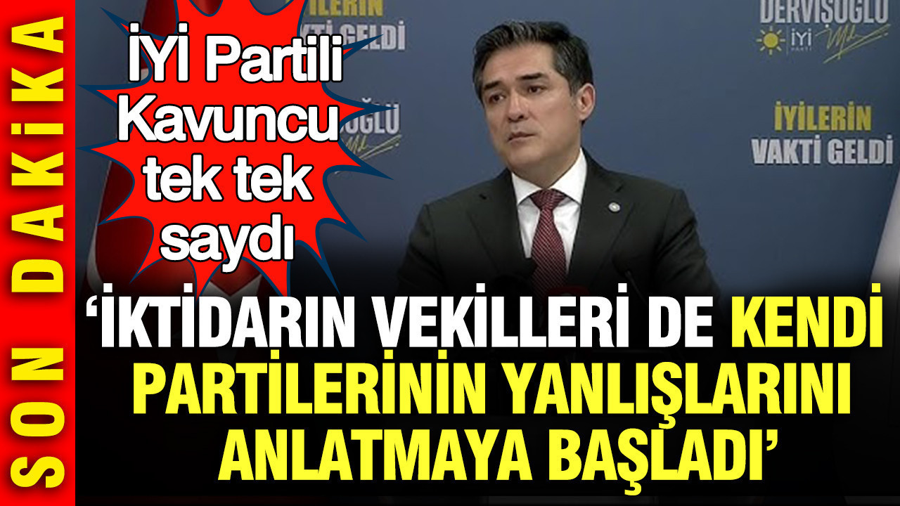 İYİ Partili Buğra Kavuncu tek tek saydı: İktidarın vekilleri de partilerinin yanlışlarını anlatmaya başladı