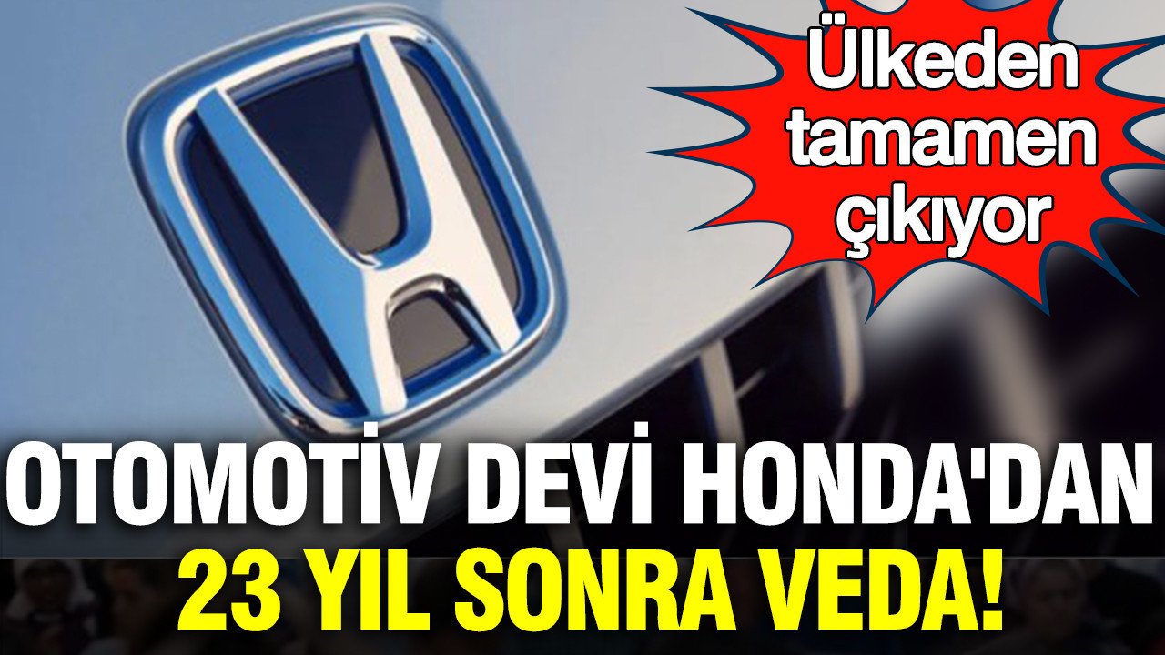 Otomotiv devi Honda'dan 23 yıl sonra veda: Ülkeden tamamen çıkıyor
