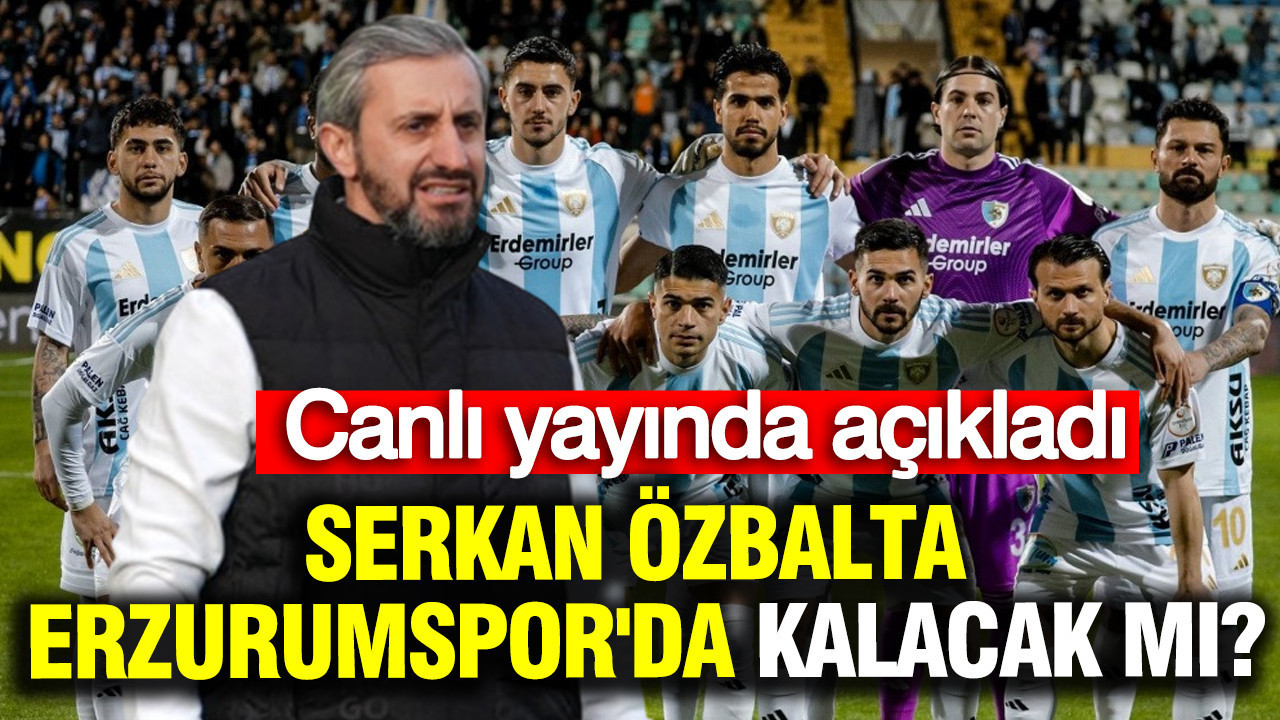 Serkan Özbalta, Erzurumspor'da kalacak mı? Canlı yayında açıkladı