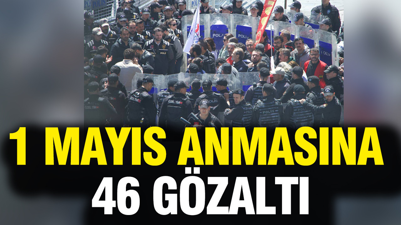 Taksim'de 1 Mayıs anmasına engel: 46 gözaltı