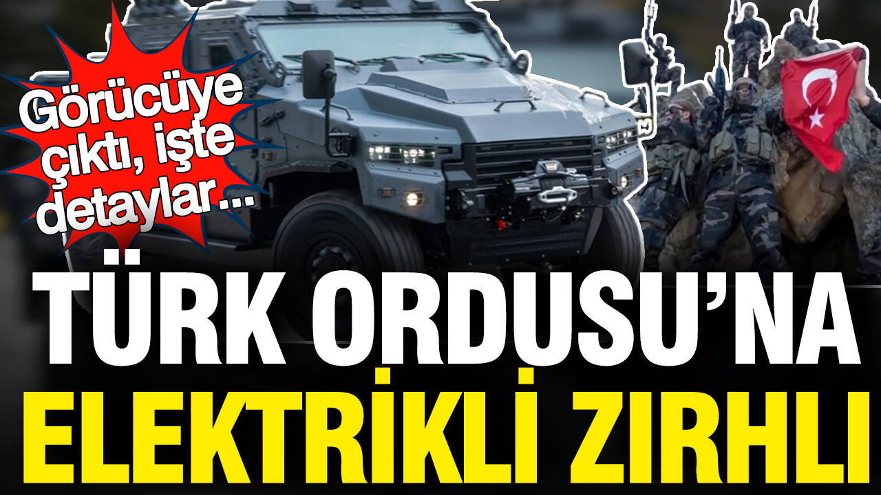 Türk Ordusu'na elektrikli zırhlı