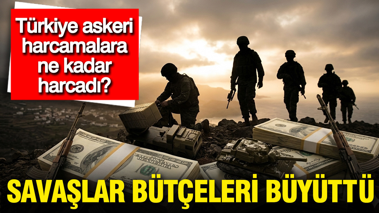 Türkiye askeri harcamalara ne kadar harcadı? Savaşlar bütçeleri büyüttü
