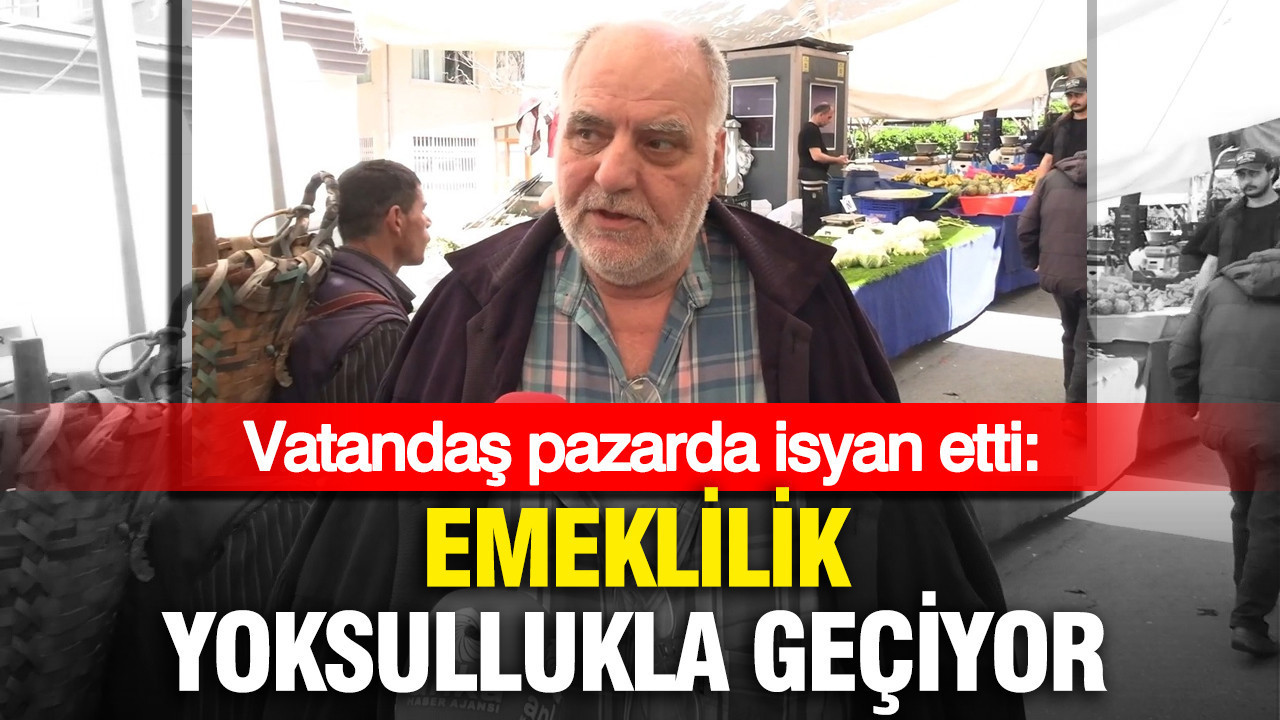 Vatandaş Pazarda İsyan Etti: “Emeklilik, yoksullukla geçiyor”