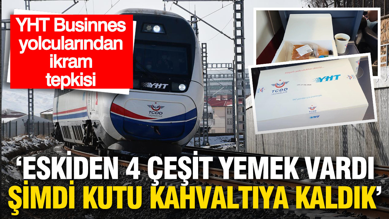 Yolculardan YHT Business ikramına tepki: 'Eskiden 4 çeşit yemek vardı, şimdi kutu Kahvaltıya kaldık'
