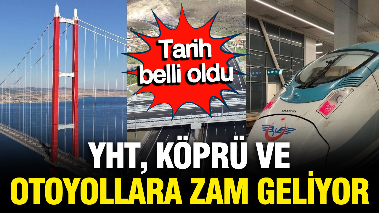 Yüksek Hızlı Tren, köprü ve otoyollarda zam yolda: Tarih belli oldu