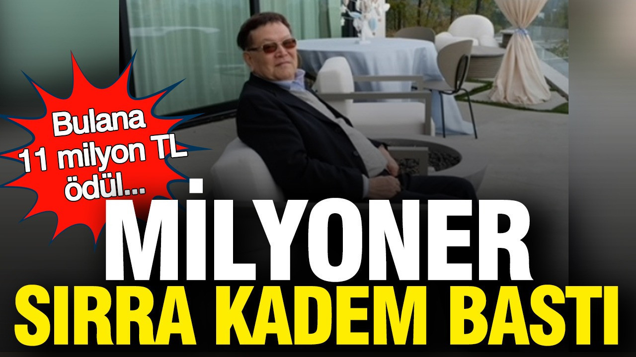 74 yaşındaki milyoner sırra kadem bastı: Bulana 11 Milyon TL ödül