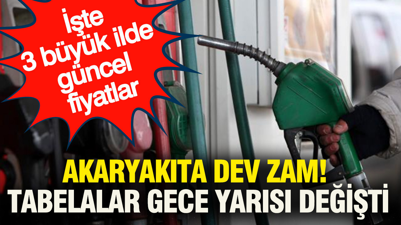Akaryakıta dev zam: Tabelalar gece yarısı değişti... İşte 3 büyük ilde güncel fiyatlar