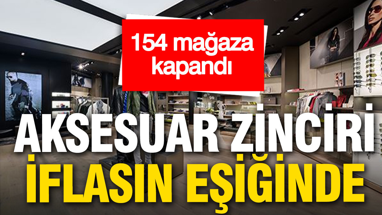 Aksesuar zinciri iflasın eşiğinde: 154 mağaza faaliyetlerini durdurdu