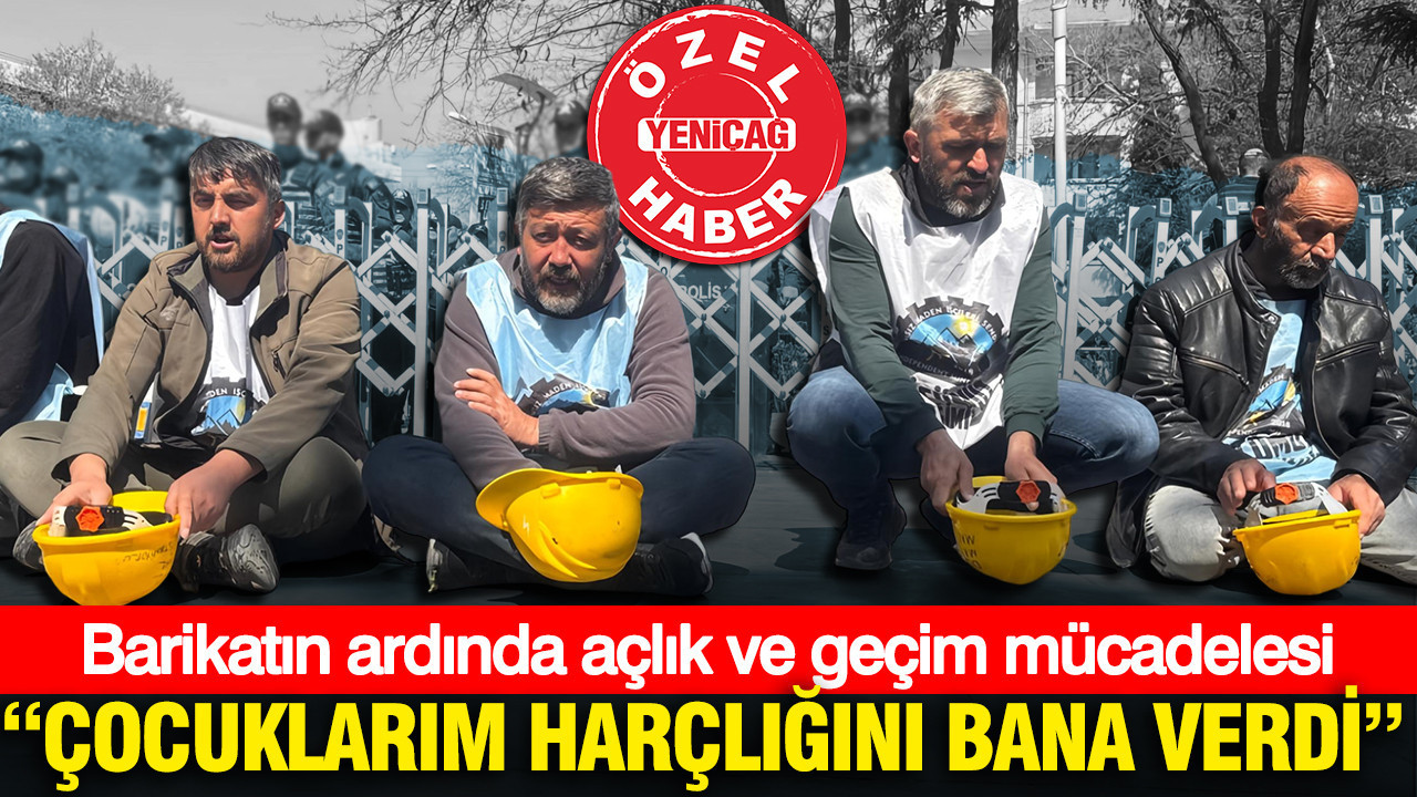 Barikatın ardında açlık ve geçim mücadelesi: Çocuklarım harçlığını bana verdi