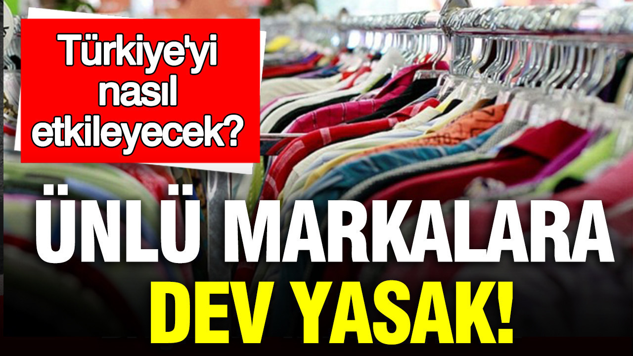 Dev markalara stok yasağı: Türkiye'deki raflara nasıl yansıyacak?