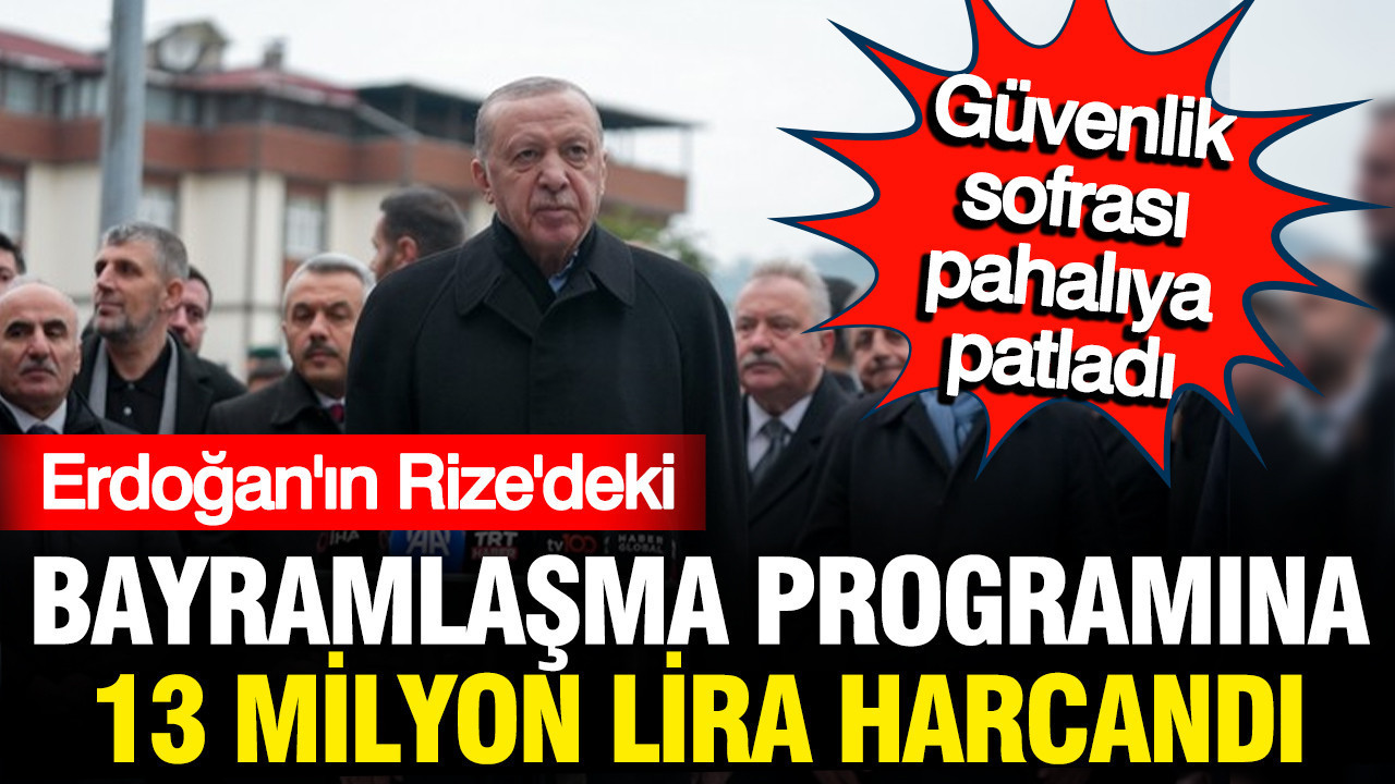 Erdoğan'ın Rize programı pahalıya patladı, 12,9 milyon lira yemeğe gitti