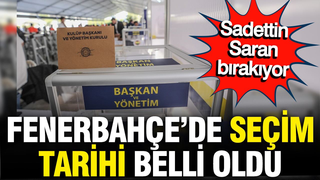 Son Dakika... Fenerbahçe seçime gidiyor, Saran aday olacak mı?