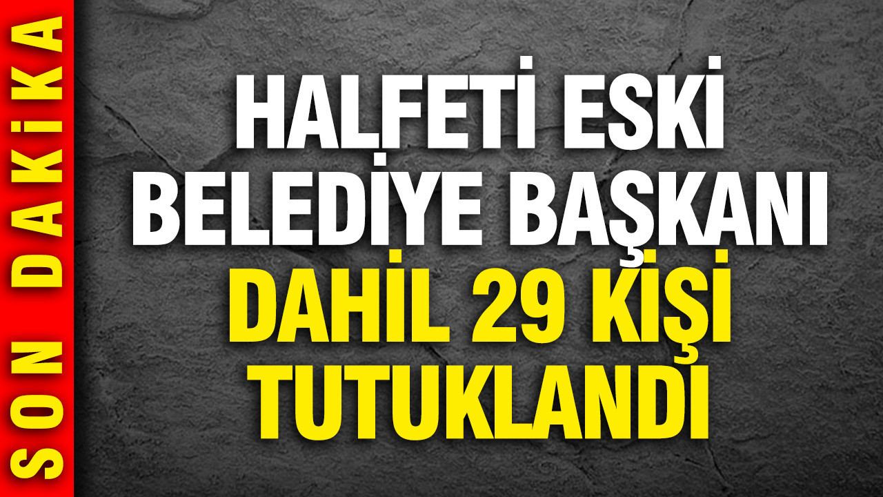 Halfeti Belediyesi'ne operasyon: Eski Belediye Başkanı Şeref Albayrak dahil 29 kişi tutuklandı