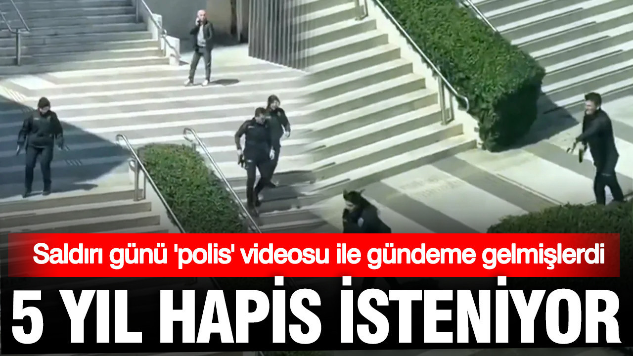 İsrail konsolosluğu saldırısında çektikleri video ile gündeme gelmişlerdi; 5 yıl hapis isteniyor