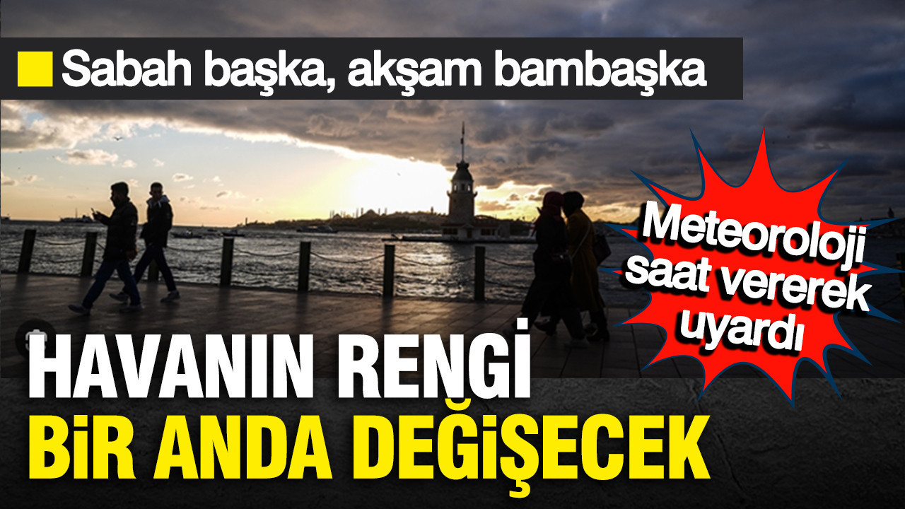Meteoroloji açıkladı: Sabah güneş, akşam sağanak; Giydiğiniz kısa kolluları hemen çıkarın