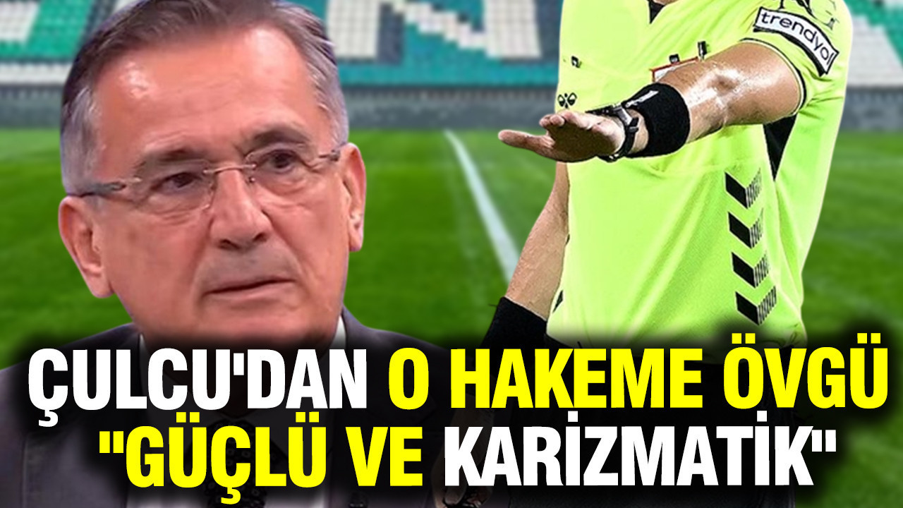 Mustafa Çulcu'dan o hakeme övgü: "Güçlü ve karizmatik..."