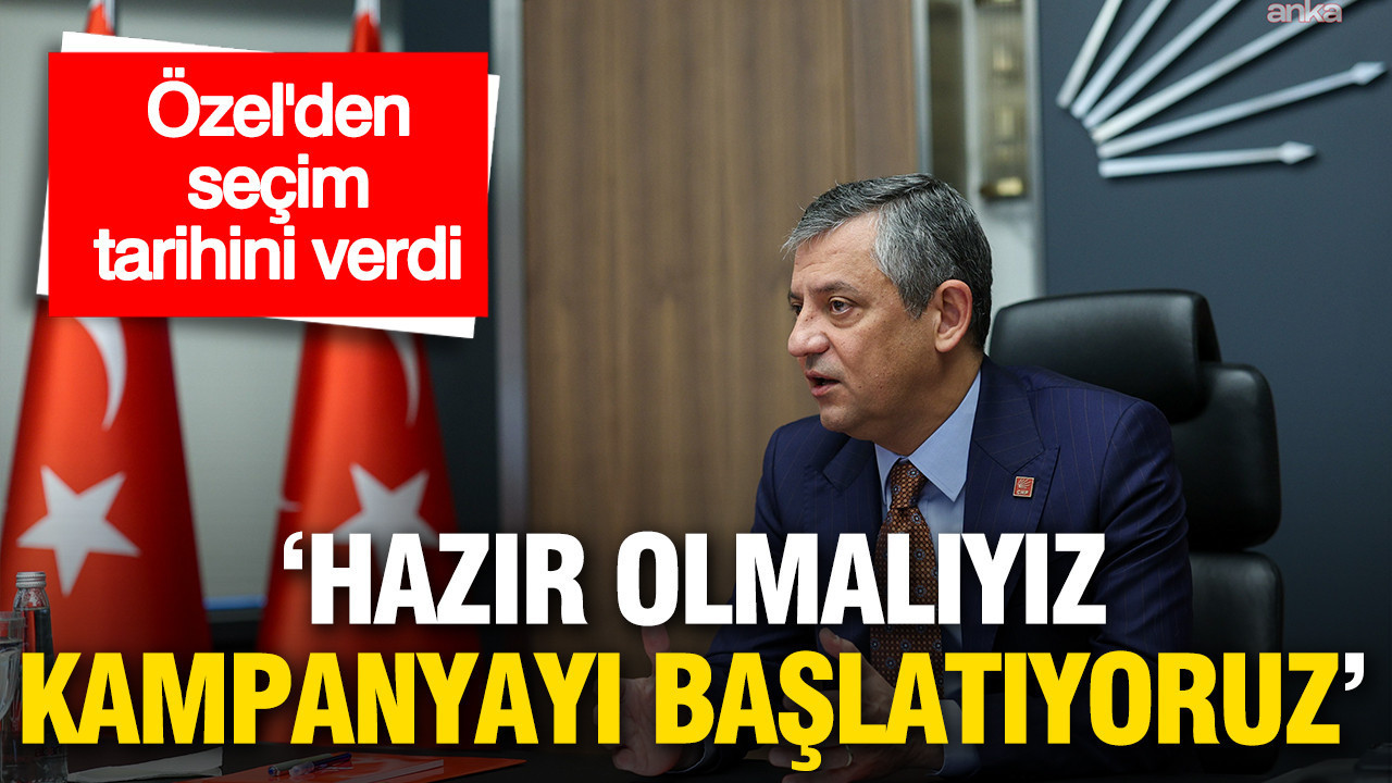 Özel seçim tarihini verdi: 'Hazır olmalıyız, kampanyayı başlatıyoruz'