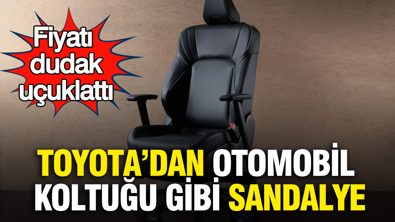Toyota’dan otomobil koltuğu gibi sandalye: Fiyatı dudak uçuklattı