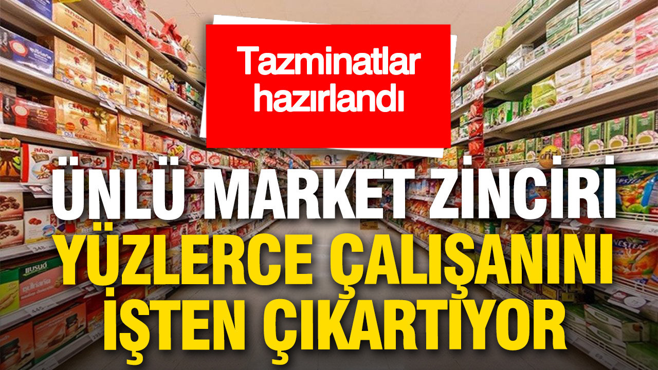 Ünlü market zinciri yüzlerce çalışanını işten çıkartıyor