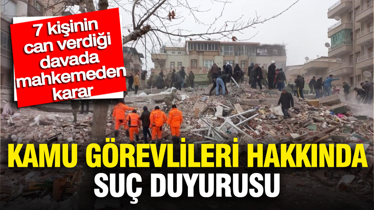 7 kişinin can verdiği davada karar: Kamu görevlileri hakkında suç duyurusu