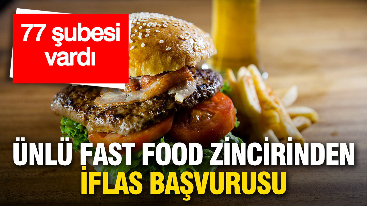 Ünlü fast food zincirinden iflas başvurusu