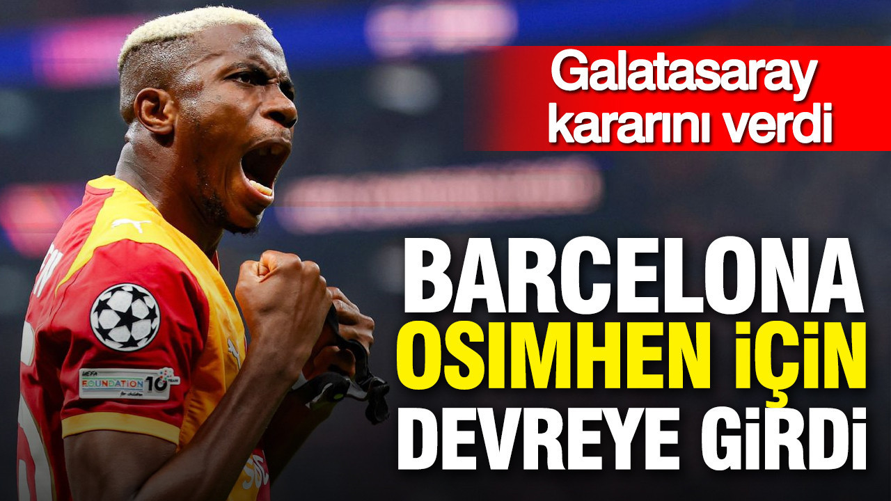 Barcelona Osimhen için devreye girdi: Galatasaray kararını verdi