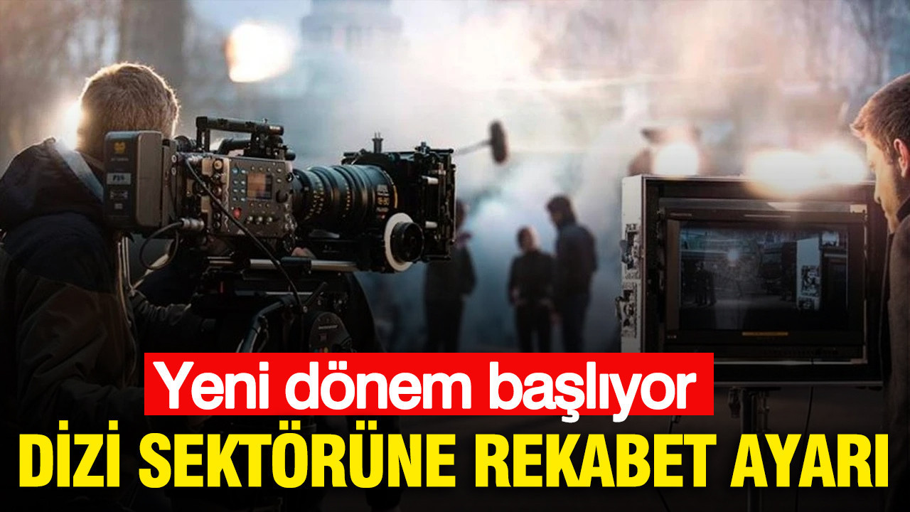 Dizi sektörüne rekabet ayarı: Yeni dönem başlıyor