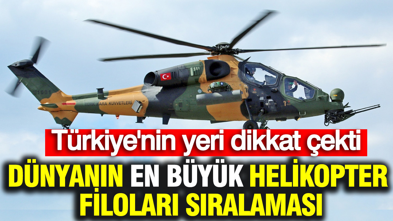 Dünyanın en büyük helikopter filoları sıralaması: Türkiye'nin yeri dikkat çekti